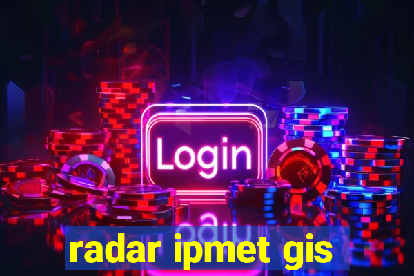 radar ipmet gis